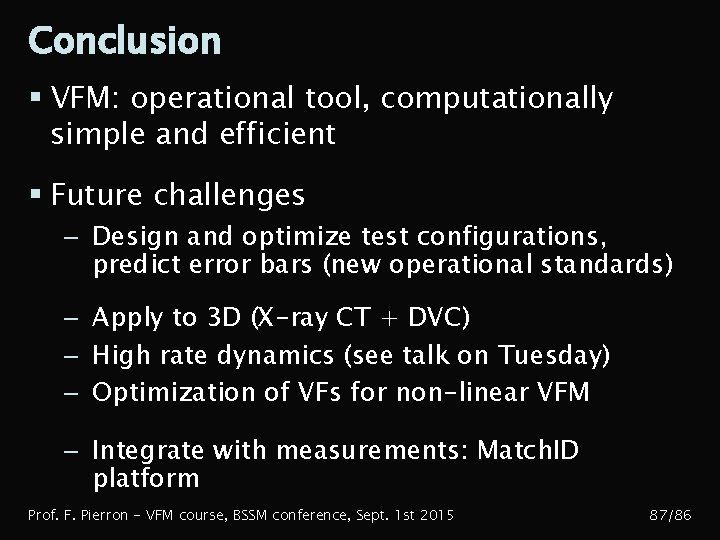 Conclusion § VFM: operational tool, computationally simple and efficient § Future challenges – Design