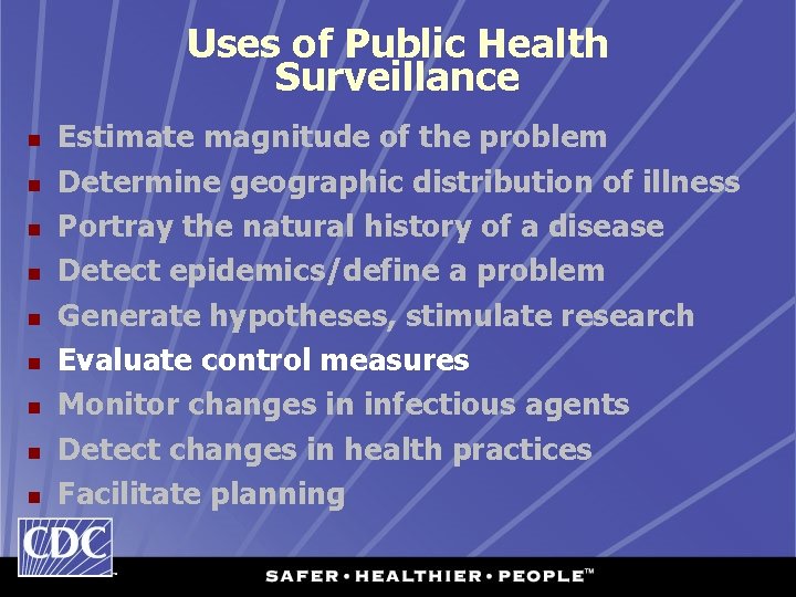 Uses of Public Health Surveillance n n n n n Estimate magnitude of the