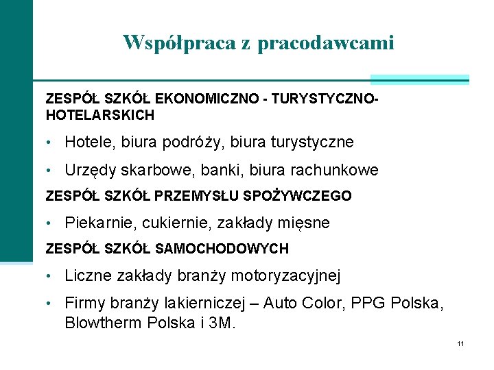 Współpraca z pracodawcami ZESPÓŁ SZKÓŁ EKONOMICZNO - TURYSTYCZNOHOTELARSKICH • Hotele, biura podróży, biura turystyczne