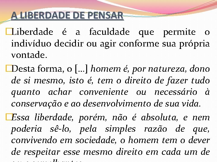A LIBERDADE DE PENSAR �Liberdade é a faculdade que permite o indivíduo decidir ou