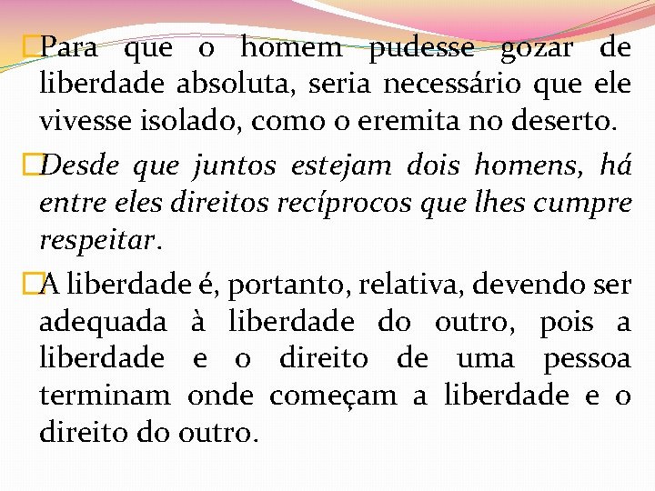�Para que o homem pudesse gozar de liberdade absoluta, seria necessário que ele vivesse