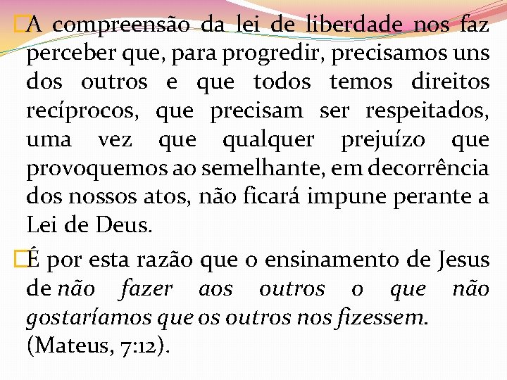 �A compreensão da lei de liberdade nos faz perceber que, para progredir, precisamos uns