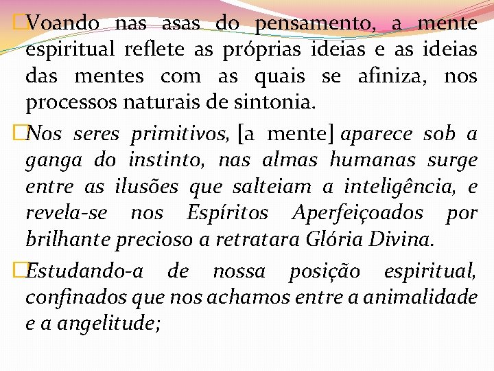 �Voando nas asas do pensamento, a mente espiritual reflete as próprias ideias e as