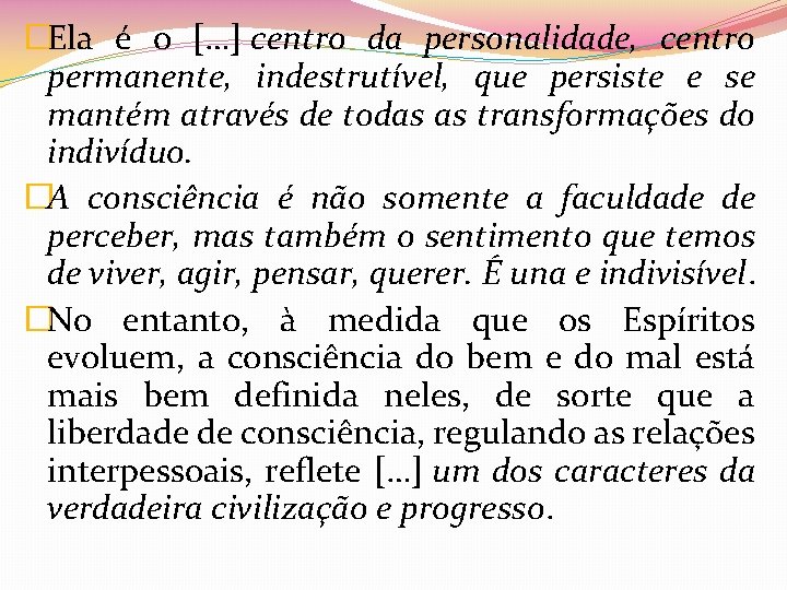 �Ela é o […] centro da personalidade, centro permanente, indestrutível, que persiste e se