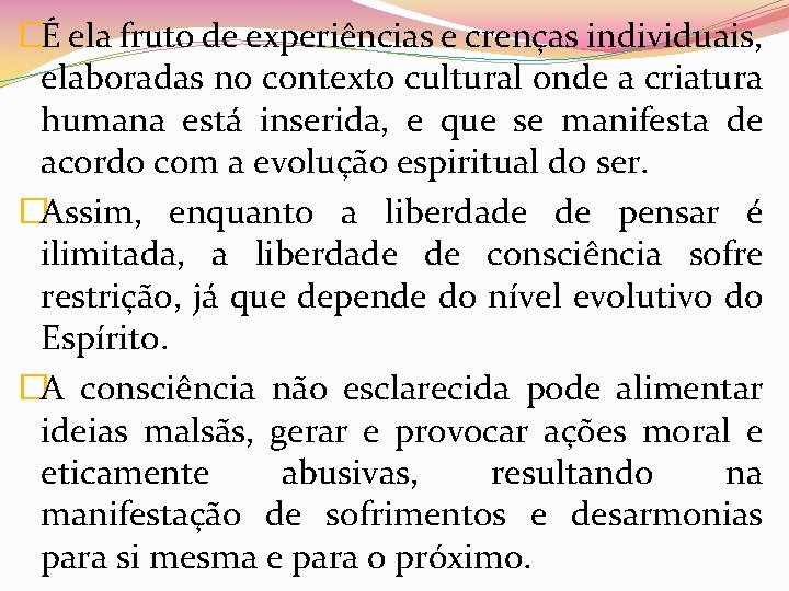 �É ela fruto de experiências e crenças individuais, elaboradas no contexto cultural onde a