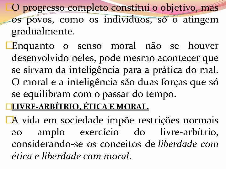 �O progresso completo constitui o objetivo, mas os povos, como os indivíduos, só o