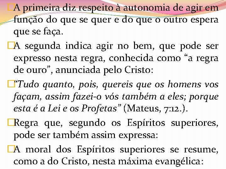�A primeira diz respeito à autonomia de agir em função do que se quer