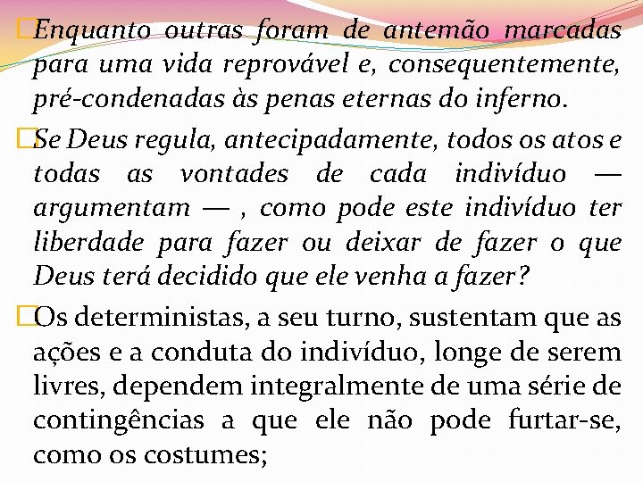 �Enquanto outras foram de antemão marcadas para uma vida reprovável e, consequentemente, pré-condenadas às