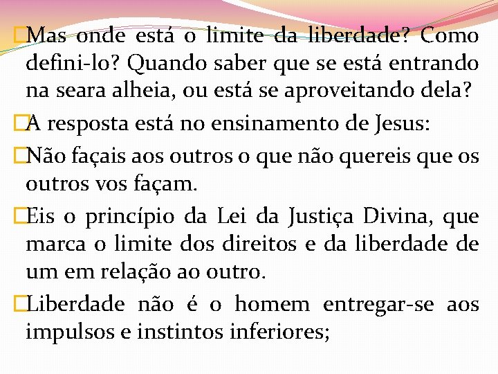 �Mas onde está o limite da liberdade? Como defini-lo? Quando saber que se está