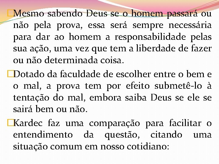 �Mesmo sabendo Deus se o homem passará ou não pela prova, essa será sempre