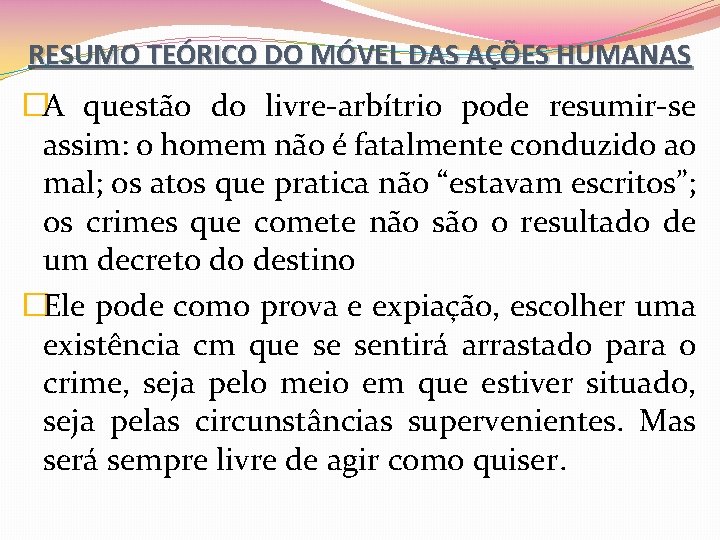 RESUMO TEÓRICO DO MÓVEL DAS AÇÕES HUMANAS �A questão do livre-arbítrio pode resumir-se assim: