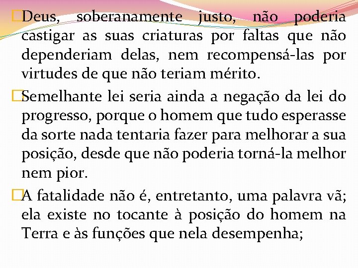 �Deus, soberanamente justo, não poderia castigar as suas criaturas por faltas que não dependeriam