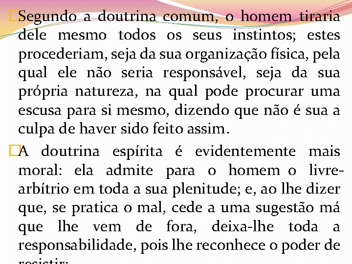 �Segundo a doutrina comum, o homem tiraria dele mesmo todos os seus instintos; estes