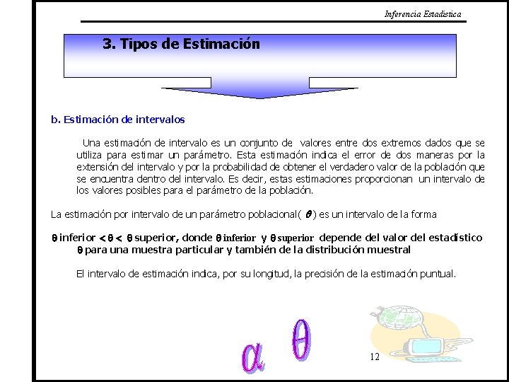 Inferencia Estadistica 3. Tipos de Estimación b. Estimación de intervalos Una estimación de intervalo