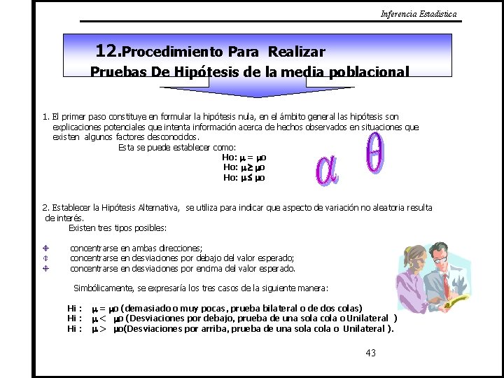 Inferencia Estadistica 12. Procedimiento Para Realizar Pruebas De Hipótesis de la media poblacional 1.