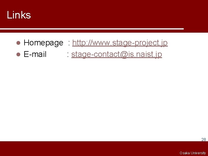Links Homepage : http: //www. stage-project. jp l E-mail : stage-contact@is. naist. jp l