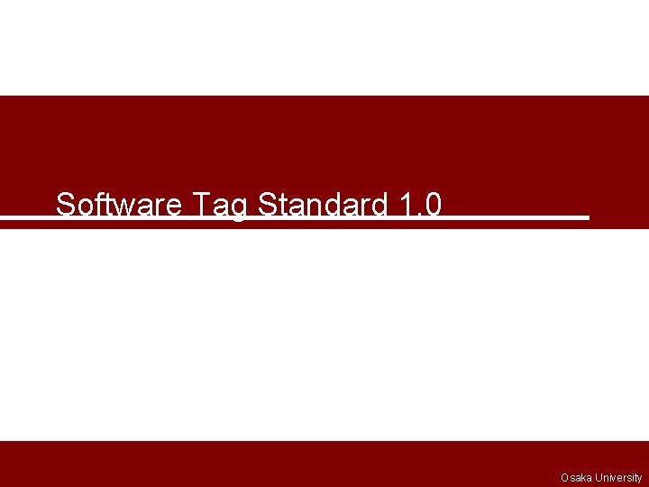 Software Tag Standard 1. 0 Osaka University 