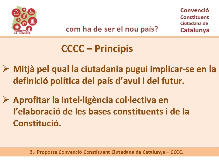 CCCC – Principis Ø Mitjà pel qual la ciutadania pugui implicar-se en la definició