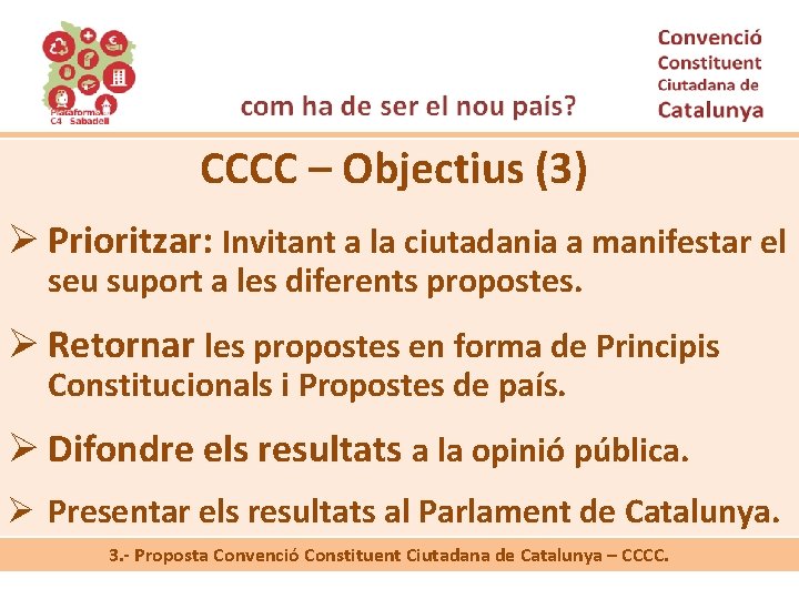 CCCC – Objectius (3) Ø Prioritzar: Invitant a la ciutadania a manifestar el seu