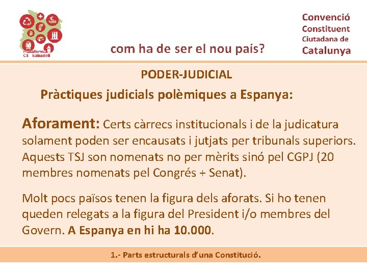 PODER-JUDICIAL Pràctiques judicials polèmiques a Espanya: Aforament: Certs càrrecs institucionals i de la judicatura
