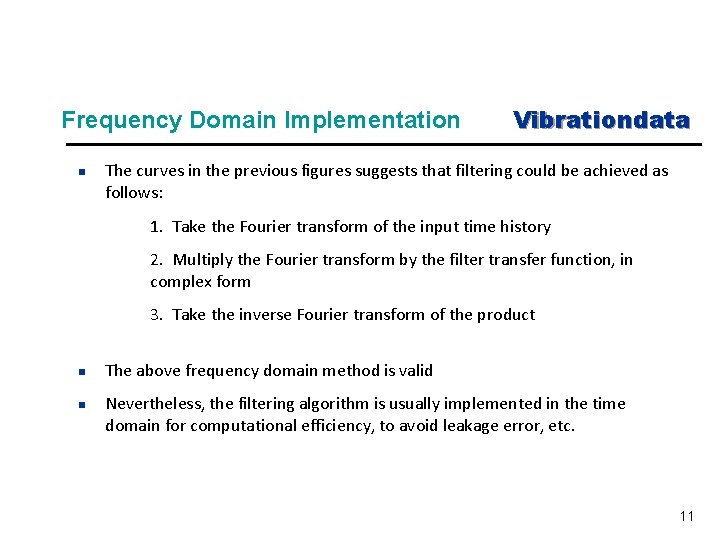 Frequency Domain Implementation n Vibrationdata The curves in the previous figures suggests that filtering