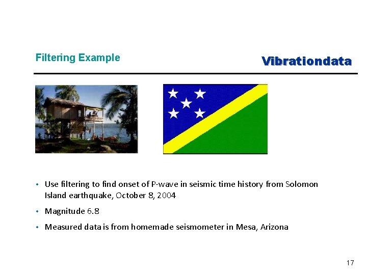 Filtering Example Vibrationdata • Use filtering to find onset of P-wave in seismic time