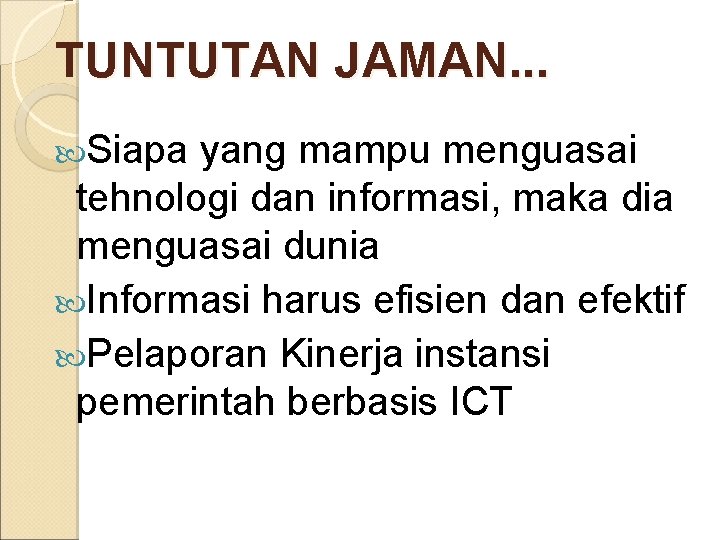 TUNTUTAN JAMAN. . . Siapa yang mampu menguasai tehnologi dan informasi, maka dia menguasai