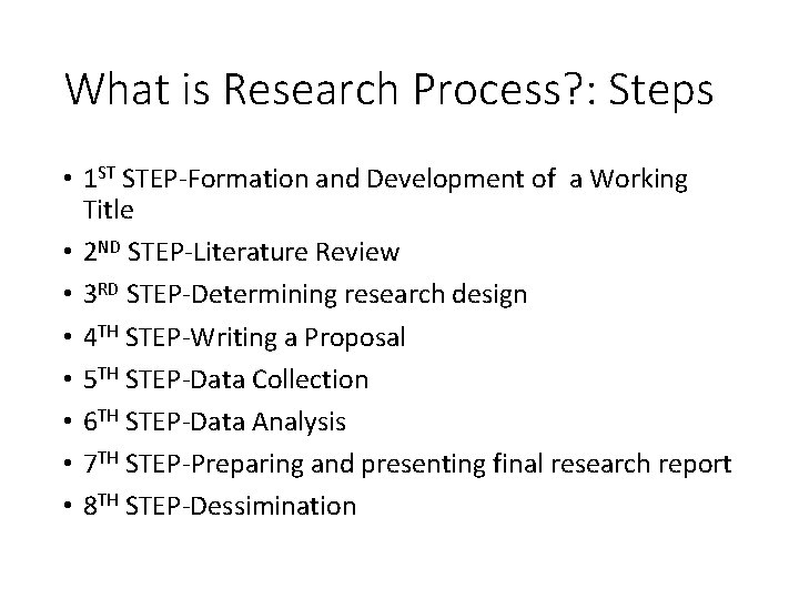 What is Research Process? : Steps • 1 ST STEP-Formation and Development of a