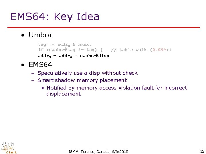 EMS 64: Key Idea • Umbra tag = addr. A & mask; if (cache
