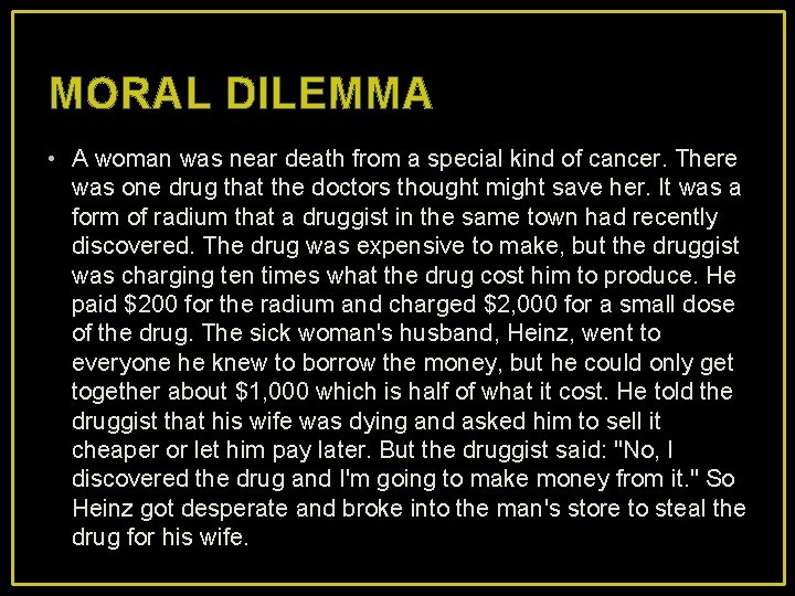 MORAL DILEMMA • A woman was near death from a special kind of cancer.