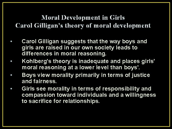 Moral Development in Girls Carol Gilligan’s theory of moral development • • Carol Gilligan