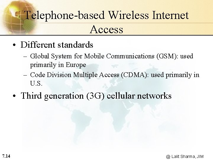 Telephone-based Wireless Internet Access • Different standards – Global System for Mobile Communications (GSM):