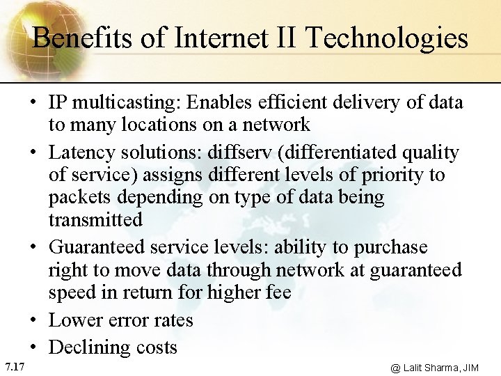 Benefits of Internet II Technologies • IP multicasting: Enables efficient delivery of data to