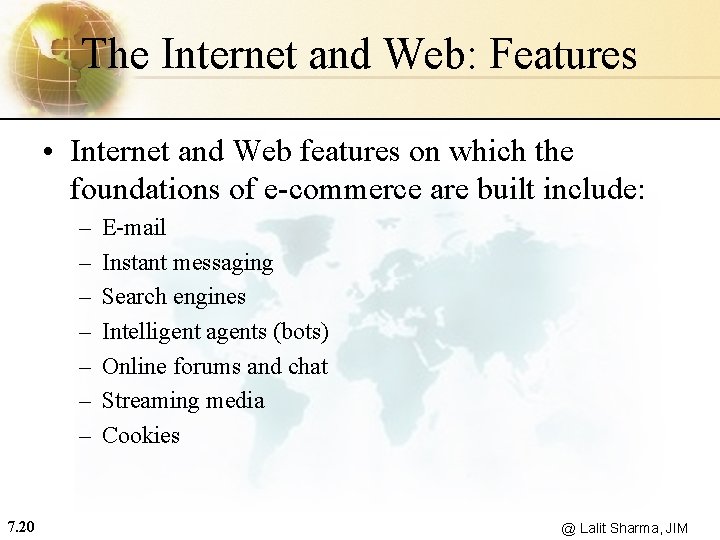 The Internet and Web: Features • Internet and Web features on which the foundations