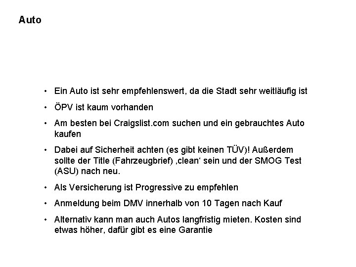 Auto • Ein Auto ist sehr empfehlenswert, da die Stadt sehr weitläufig ist •
