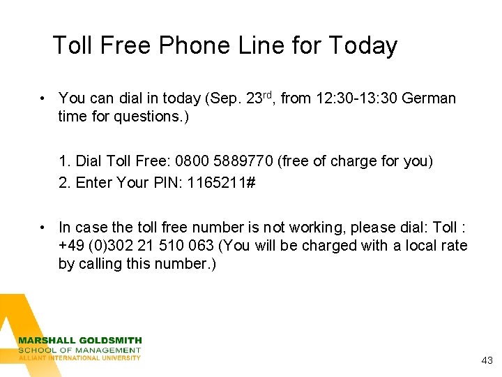 Toll Free Phone Line for Today • You can dial in today (Sep. 23