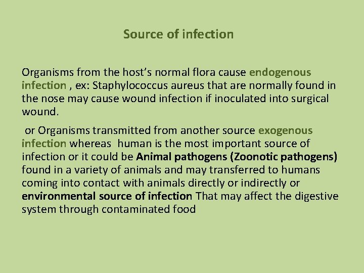 Source of infection Organisms from the host’s normal flora cause endogenous infection , ex:
