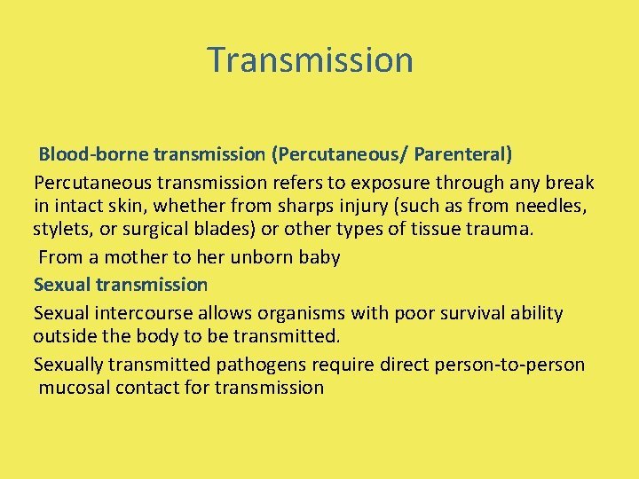 Transmission Blood-borne transmission (Percutaneous/ Parenteral) Percutaneous transmission refers to exposure through any break in
