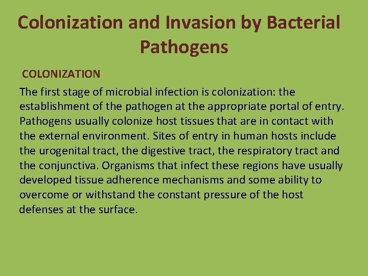 Colonization and Invasion by Bacterial Pathogens COLONIZATION The first stage of microbial infection is