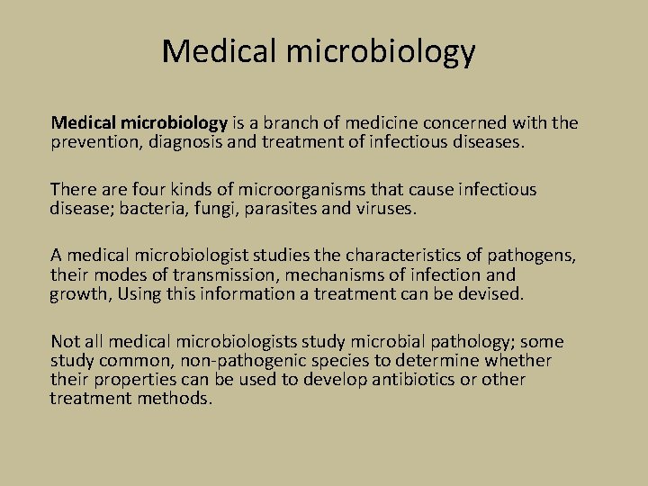 Medical microbiology is a branch of medicine concerned with the prevention, diagnosis and treatment