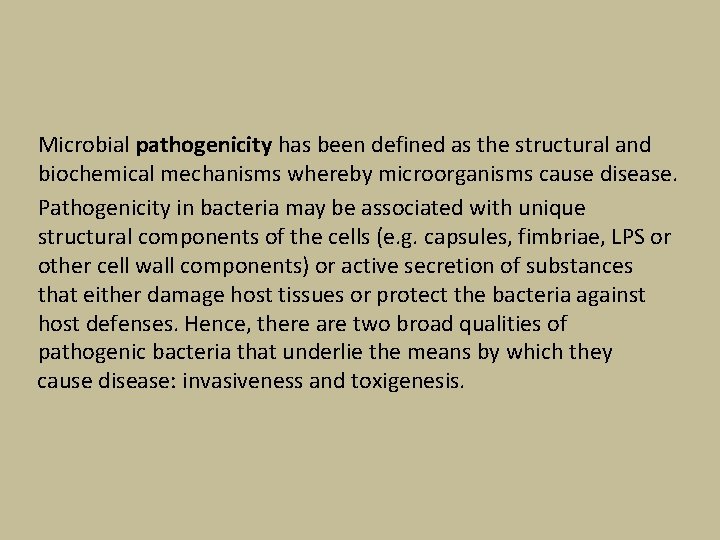 Microbial pathogenicity has been defined as the structural and biochemical mechanisms whereby microorganisms cause