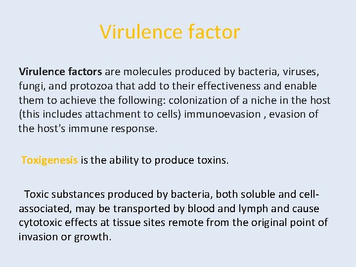 Virulence factors are molecules produced by bacteria, viruses, fungi, and protozoa that add to