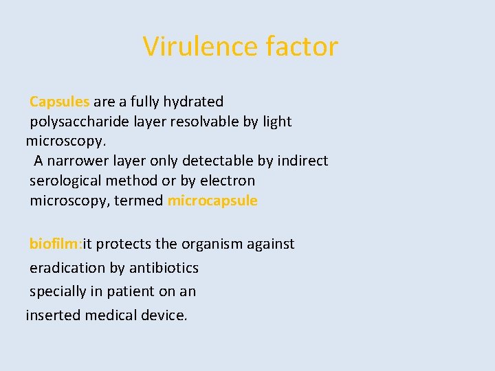Virulence factor Capsules are a fully hydrated polysaccharide layer resolvable by light microscopy. A
