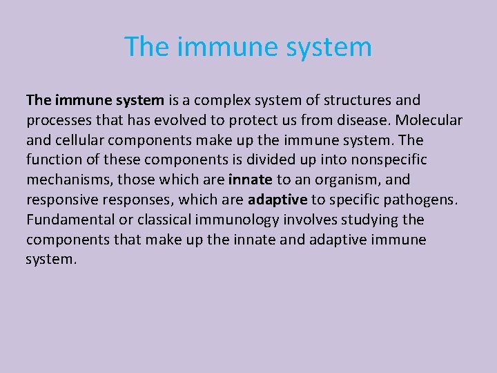 The immune system is a complex system of structures and processes that has evolved