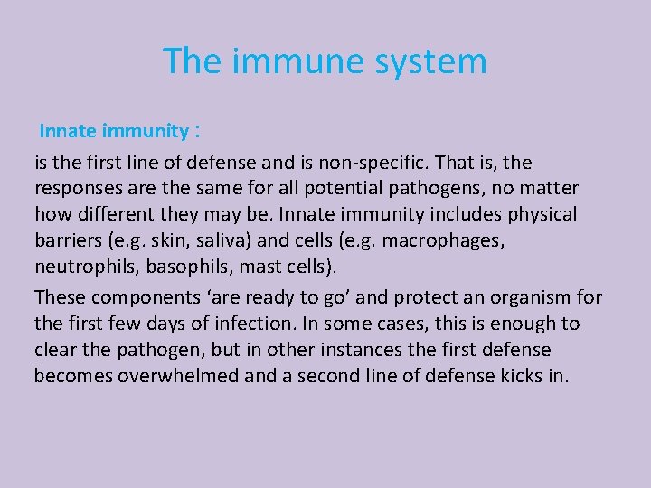 The immune system Innate immunity : is the first line of defense and is