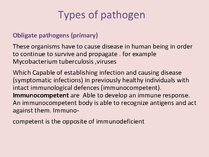 Types of pathogen Obligate pathogens (primary) These organisms have to cause disease in human
