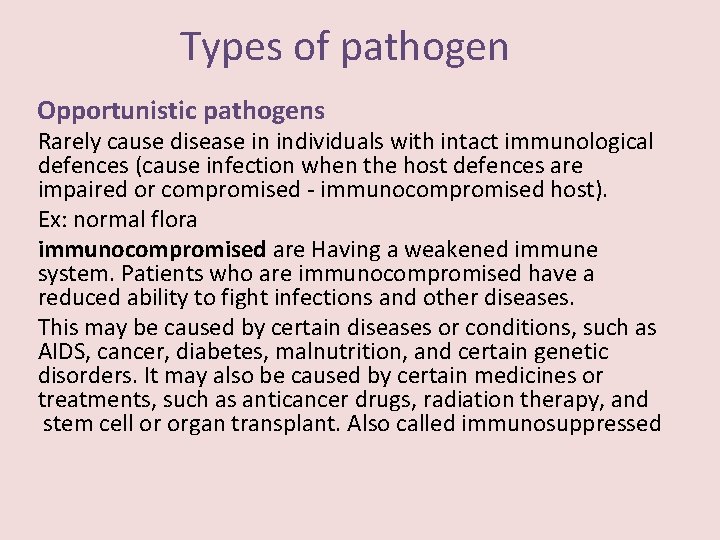 Types of pathogen Opportunistic pathogens Rarely cause disease in individuals with intact immunological defences