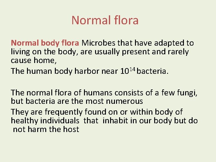 Normal flora Normal body flora Microbes that have adapted to living on the body,