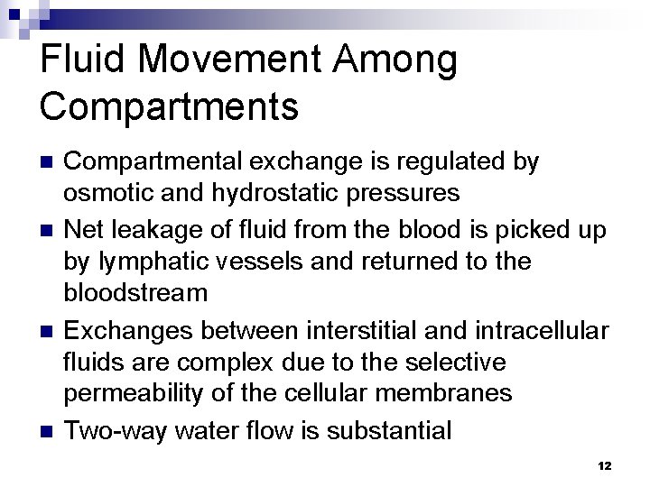 Fluid Movement Among Compartments n n Compartmental exchange is regulated by osmotic and hydrostatic