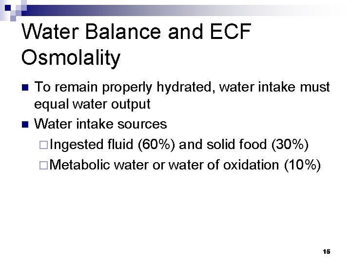 Water Balance and ECF Osmolality n n To remain properly hydrated, water intake must